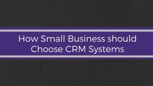 Read more about the article How do Small Business should choose a CRM system