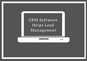 Read more about the article CRM Software Helps Lead Management