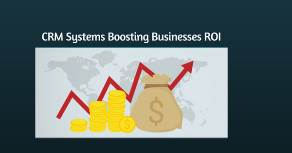 Read more about the article CRM Systems Boosting Businesses ROI