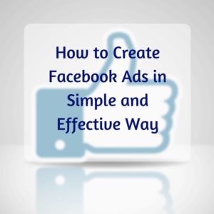 Read more about the article How to Create Facebook Ads in Simple and Effective Way
