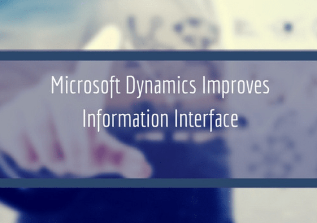 Read more about the article Microsoft Dynamics Improves Information Interface