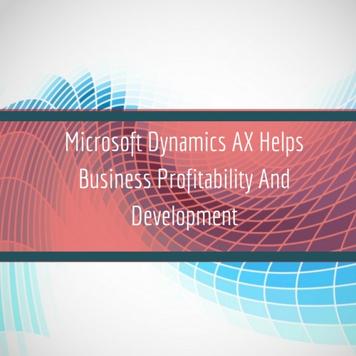 Read more about the article Microsoft Dynamics AX Helps Business Profitability And Development