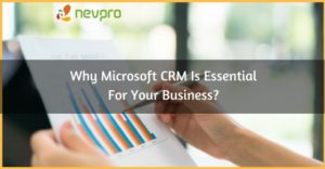 Read more about the article Why Microsoft Dynamics CRM Is Essential For Your Business?