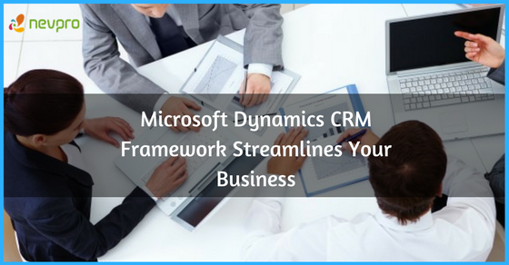Read more about the article Streamline Your Business With Microsoft Dynamics CRM Framework