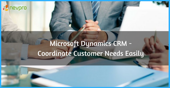 Read more about the article Coordinate Customer Needs Easily with Microsoft Dynamics CRM