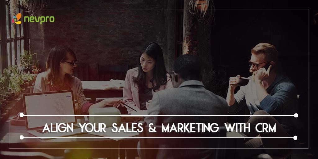 Align your Sales and Marketing with CRM