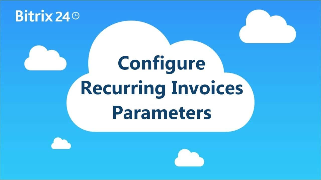 Read more about the article How to set Recurring invoice in Bitrix24