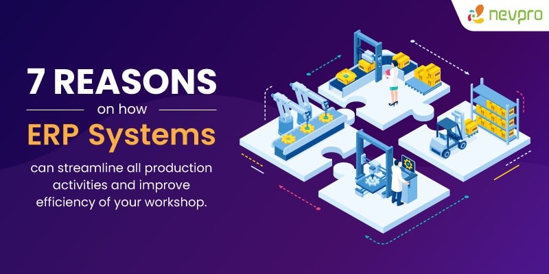 Read more about the article 7 Reasons On How ERP Systems Can Streamline All Production Activities And Improve Efficiency Of Your Workshop.