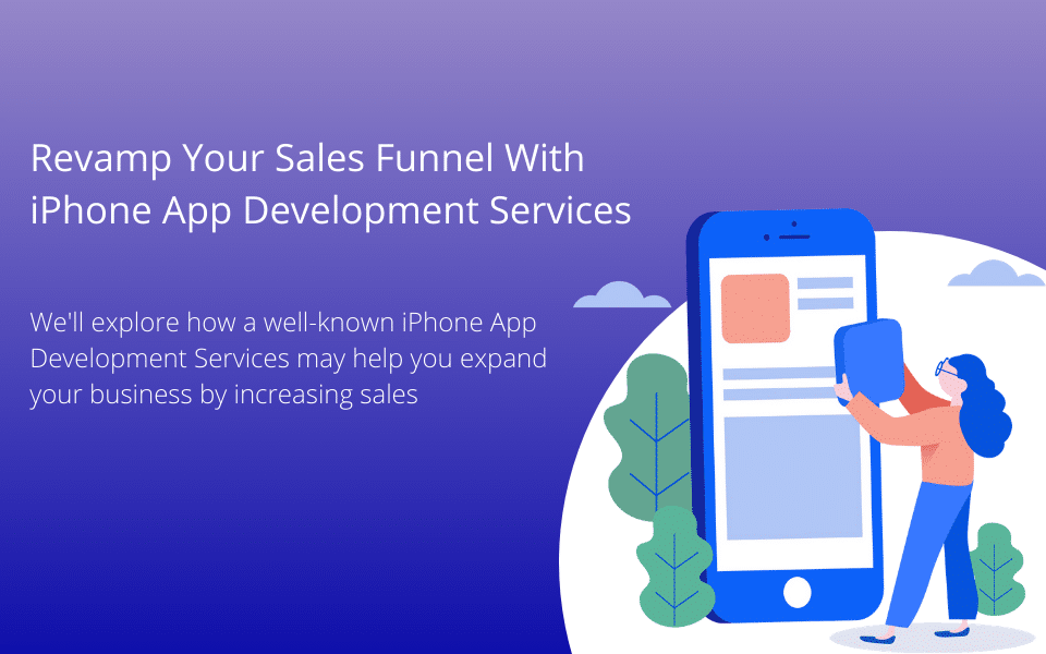 Read more about the article Revamp Your Sales Funnel with iPhone App Development Services