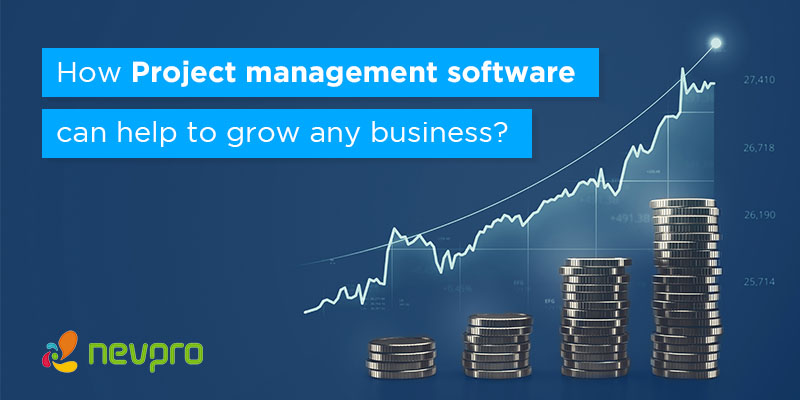 5 Reasons How Project management software can help to grow any business